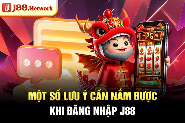 Một số lưu ý cần nắm được khi đăng nhập J88